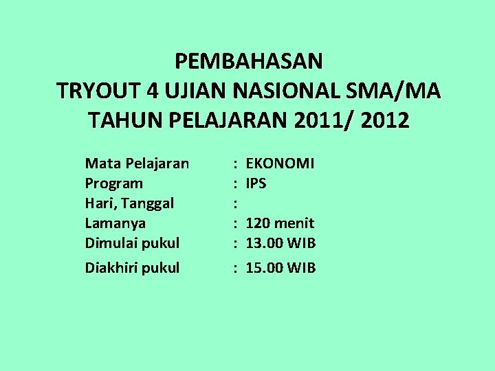 PEMBAHASAN TRYOUT 4 UJIAN NASIONAL SMA/MA TAHUN PELAJARAN 2011/ 2012 Mata Pelajaran Program Hari,