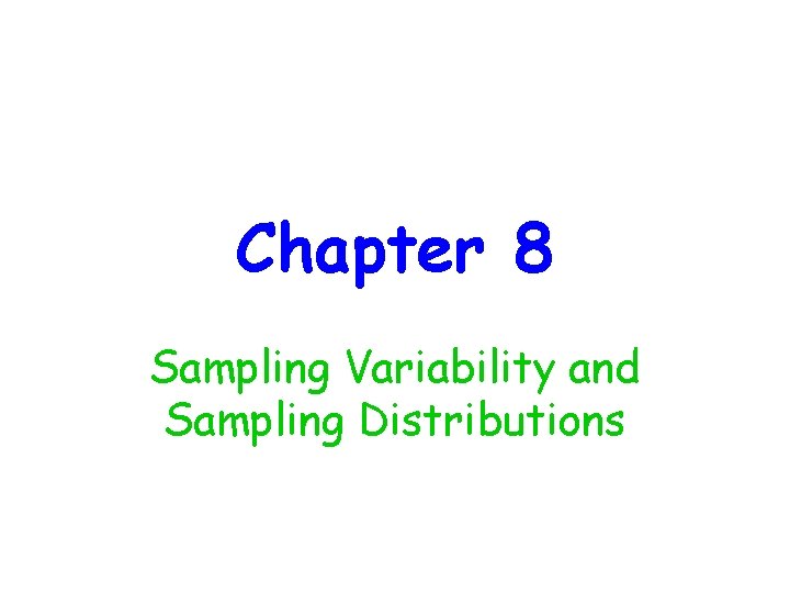 Chapter 8 Sampling Variability and Sampling Distributions 