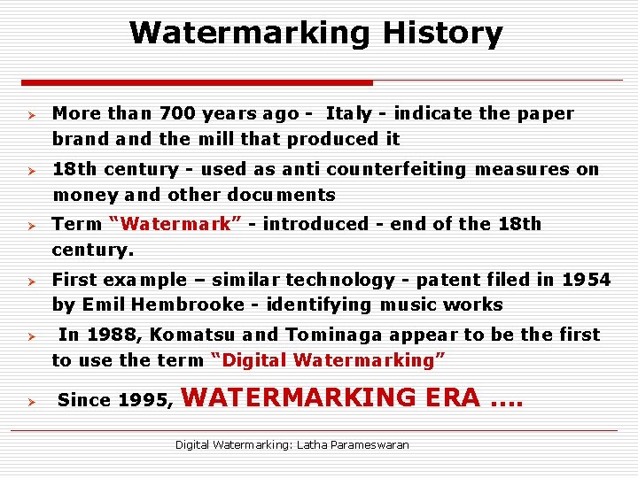 Watermarking History Ø Ø Ø More than 700 years ago - Italy - indicate