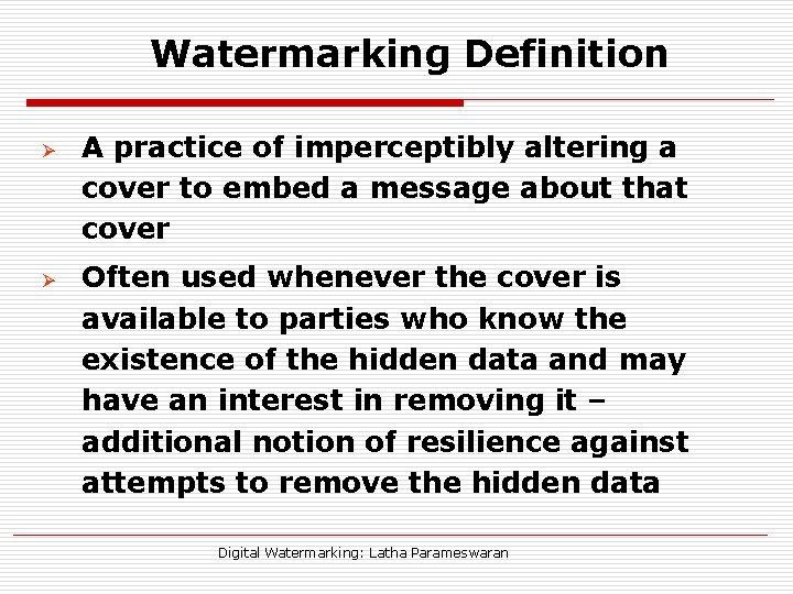 Watermarking Definition Ø Ø A practice of imperceptibly altering a cover to embed a