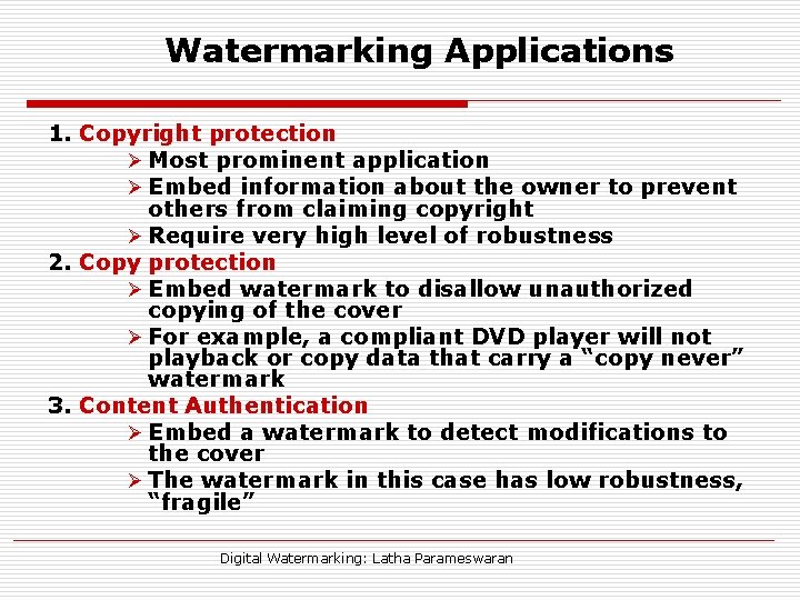 Watermarking Applications 1. Copyright protection Ø Most prominent application Ø Embed information about the