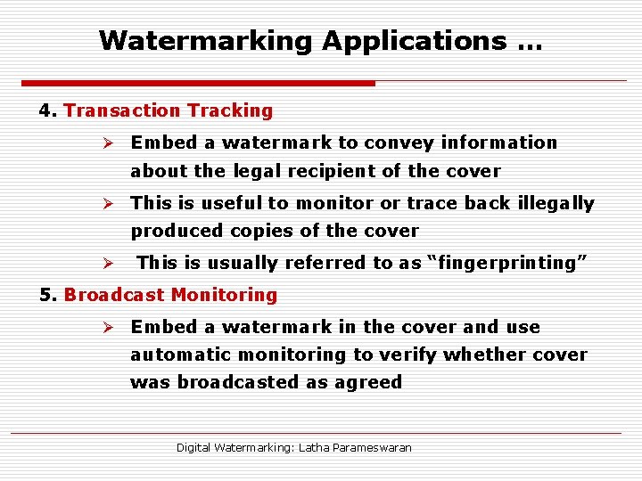 Watermarking Applications … 4. Transaction Tracking Ø Embed a watermark to convey information about