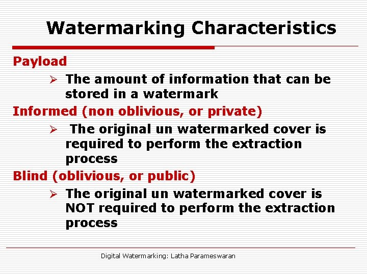 Watermarking Characteristics Payload Ø The amount of information that can be stored in a