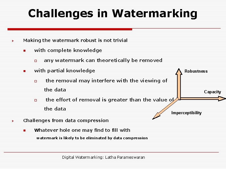Challenges in Watermarking Ø Making the watermark robust is not trivial n with complete