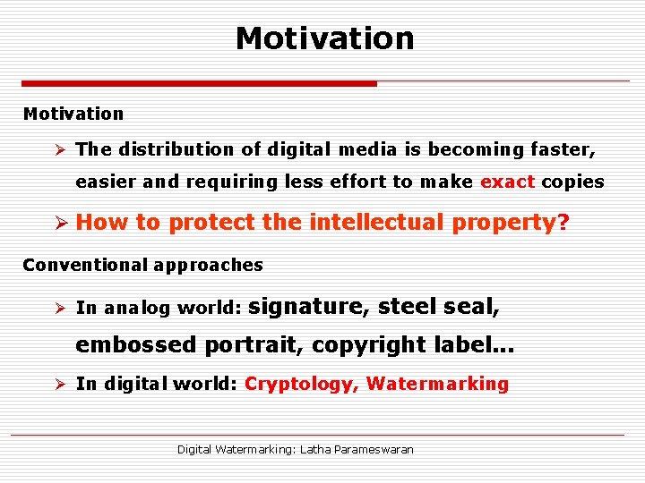 Motivation Ø The distribution of digital media is becoming faster, easier and requiring less