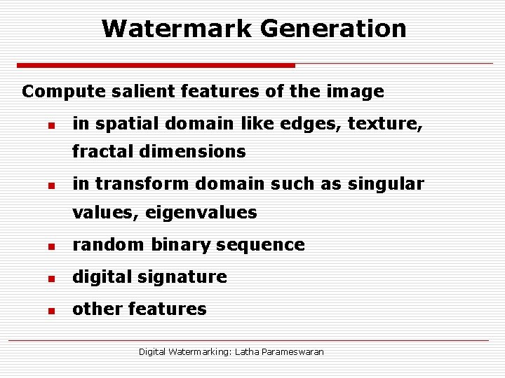 Watermark Generation Compute salient features of the image n in spatial domain like edges,