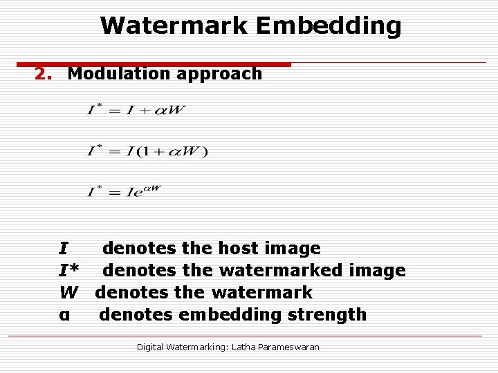 Watermark Embedding 2. Modulation approach I denotes the host image I* denotes the watermarked