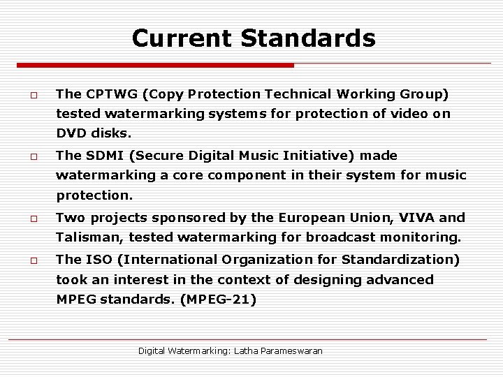 Current Standards o The CPTWG (Copy Protection Technical Working Group) tested watermarking systems for