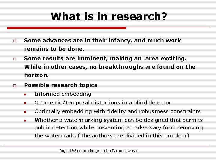 What is in research? o Some advances are in their infancy, and much work