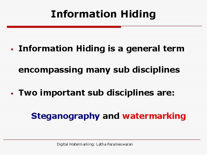 Information Hiding § Information Hiding is a general term encompassing many sub disciplines §