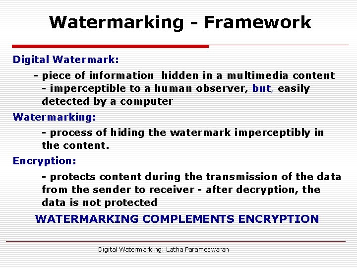 Watermarking - Framework Digital Watermark: Watermark - piece of information hidden in a multimedia