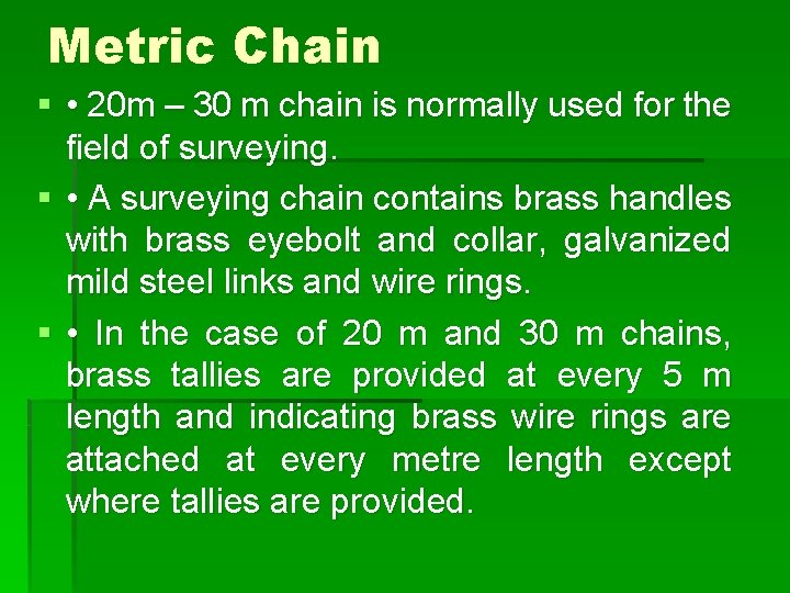 Metric Chain § • 20 m – 30 m chain is normally used for