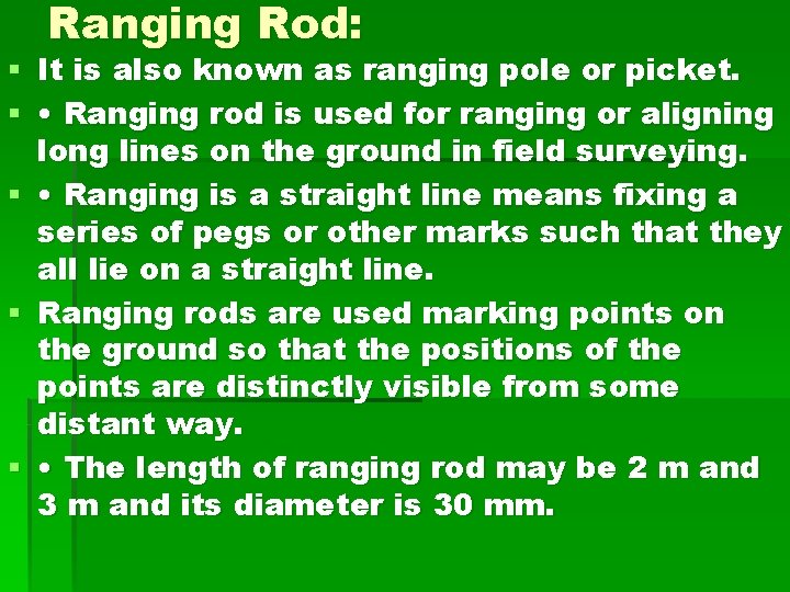 Ranging Rod: § It is also known as ranging pole or picket. § •