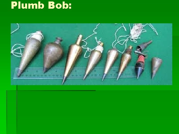 Plumb Bob: 