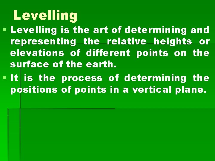 Levelling § Levelling is the art of determining and representing the relative heights or