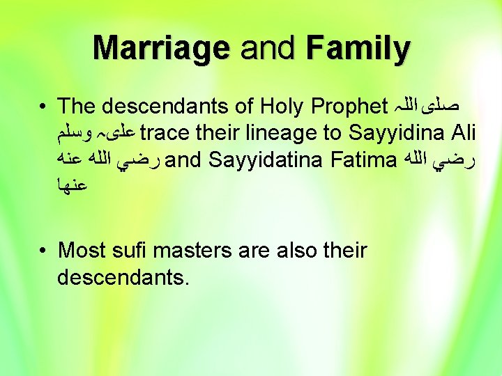 Marriage and Family • The descendants of Holy Prophet ﺻﻠی ﺍﻟﻠہ ﻋﻠیہ ﻭﺳﻠﻢ trace