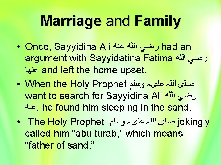 Marriage and Family • Once, Sayyidina Ali ﺭﺿﻲ ﺍﻟﻠﻪ ﻋﻨﻪ had an argument with