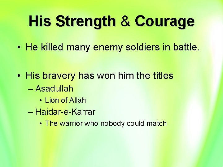 His Strength & Courage • He killed many enemy soldiers in battle. • His