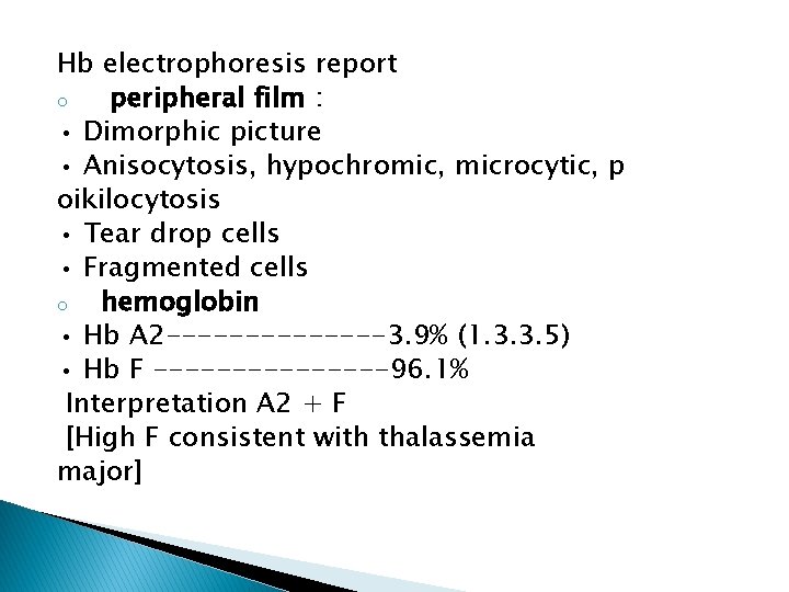 Hb electrophoresis report o peripheral film : • Dimorphic picture • Anisocytosis, hypochromic, microcytic,