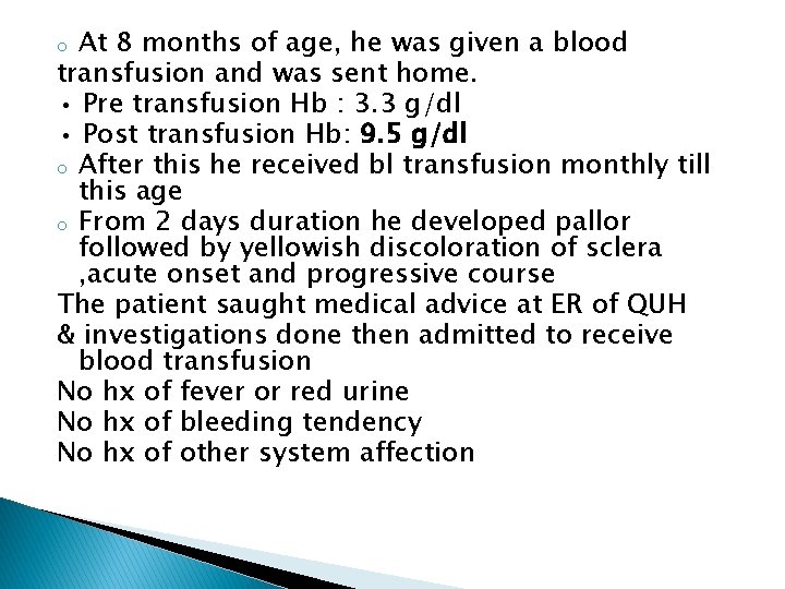 At 8 months of age, he was given a blood transfusion and was sent