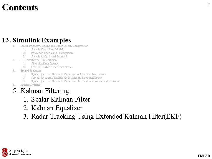 Contents 2 13. Simulink Examples 1. 2. 3. 4. Linear Predictive Coding (LPC) for