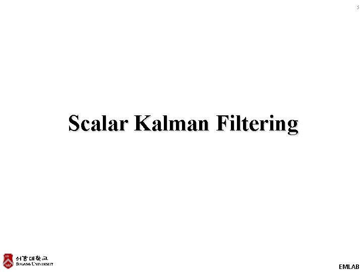 5 Scalar Kalman Filtering EMLAB 