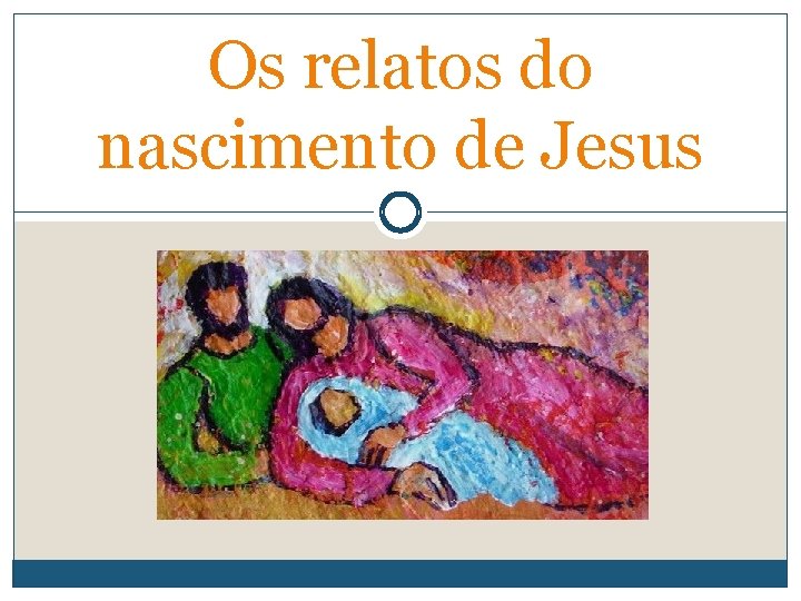 Os relatos do nascimento de Jesus 