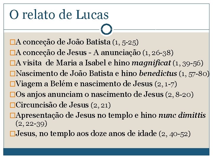 O relato de Lucas �A conceção de João Batista (1, 5 -25) �A conceção