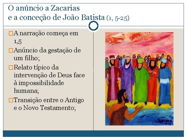 O anúncio a Zacarias e a conceção de João Batista (1, 5 -25) �A