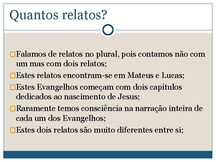 Quantos relatos? �Falamos de relatos no plural, pois contamos não com um mas com