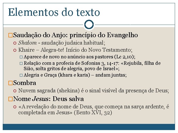 Elementos do texto �Saudação do Anjo: princípio do Evangelho Shalom - saudação judaica habitual;