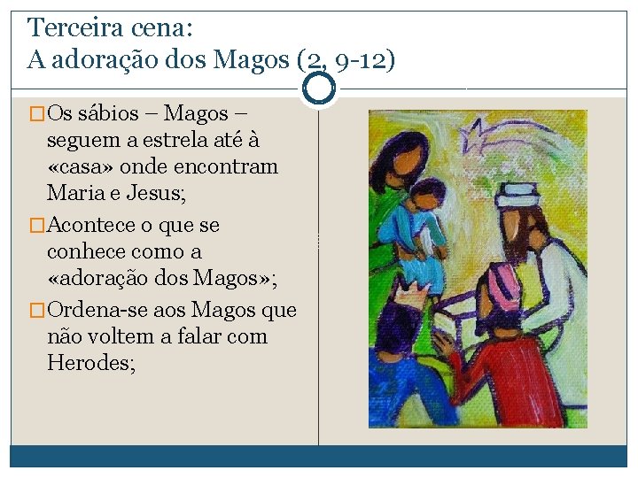 Terceira cena: A adoração dos Magos (2, 9 -12) �Os sábios – Magos –