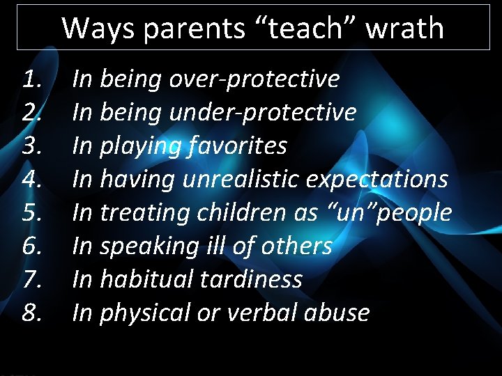 Ways parents “teach” wrath 1. 2. 3. 4. 5. 6. 7. 8. In being