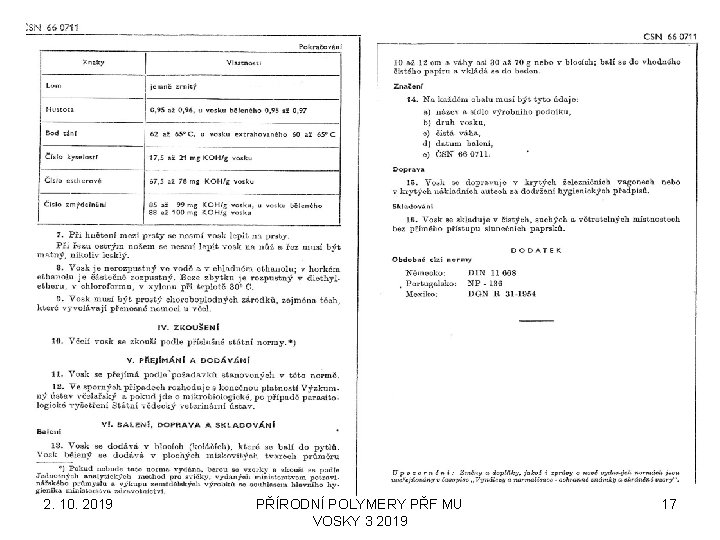 2. 10. 2019 PŘÍRODNÍ POLYMERY PŘF MU VOSKY 3 2019 17 2. 10. 2019 PŘÍRODNÍ POLYMERY PŘF MU VOSKY 3 2019 17