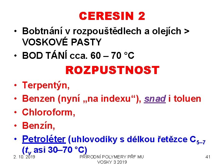 CERESIN 2 • Bobtnání v rozpouštědlech a olejích > VOSKOVÉ PASTY • BOD TÁNÍ