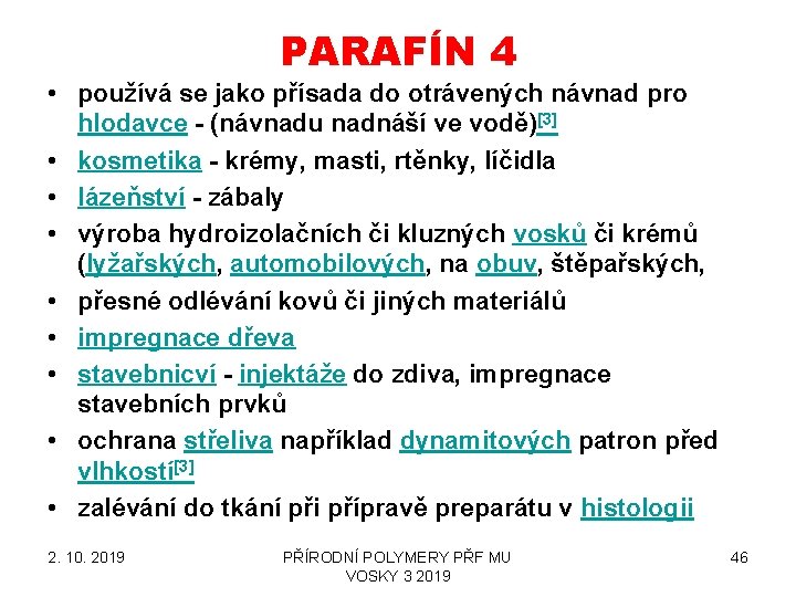 PARAFÍN 4 • používá se jako přísada do otrávených návnad pro hlodavce - (návnadu