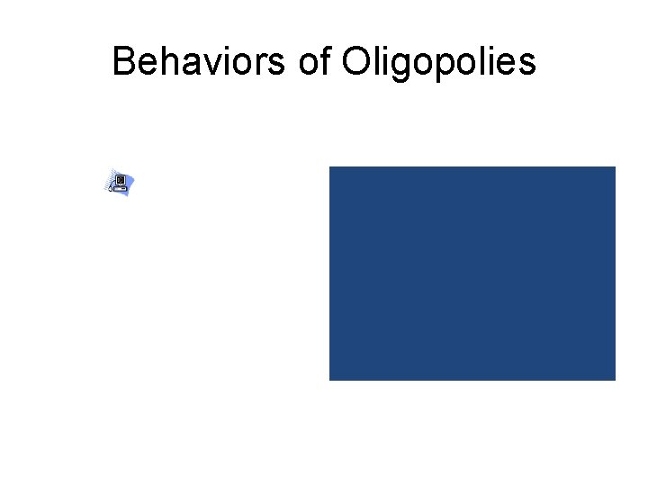 Behaviors of Oligopolies 