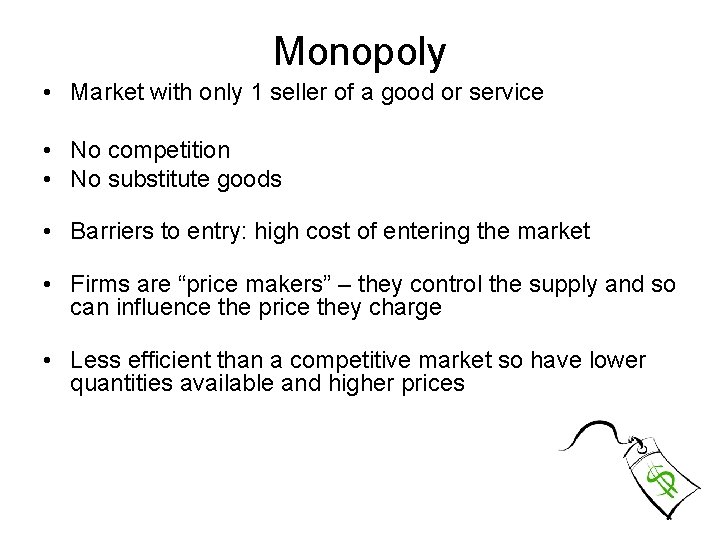 Monopoly • Market with only 1 seller of a good or service • No