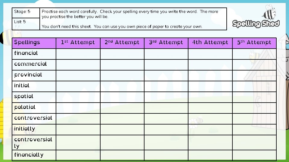 Stage: 5 List: 5 Practise each word carefully. Check your spelling every time you Stage: 5 List: 5 Practise each word carefully. Check your spelling every time you