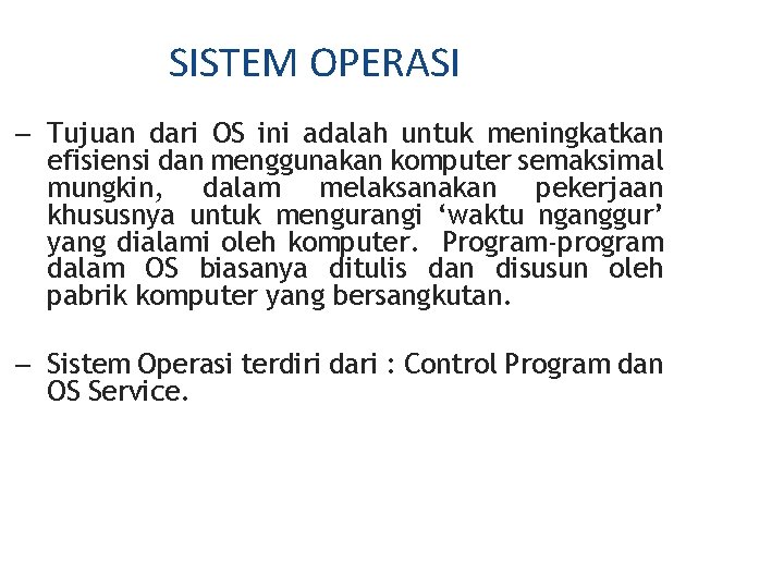 SISTEM OPERASI – Tujuan dari OS ini adalah untuk meningkatkan efisiensi dan menggunakan komputer