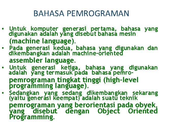 BAHASA PEMROGRAMAN • Untuk komputer generasi pertama, bahasa yang digunakan adalah yang disebut bahasa