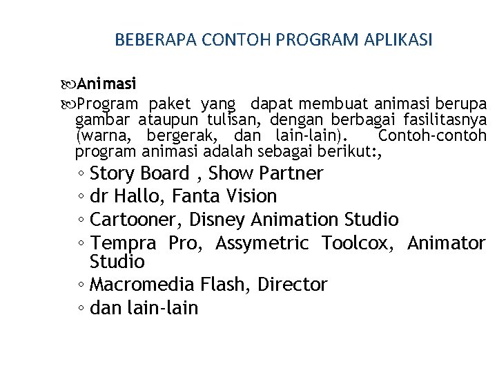 BEBERAPA CONTOH PROGRAM APLIKASI Animasi Program paket yang dapat membuat animasi berupa gambar ataupun