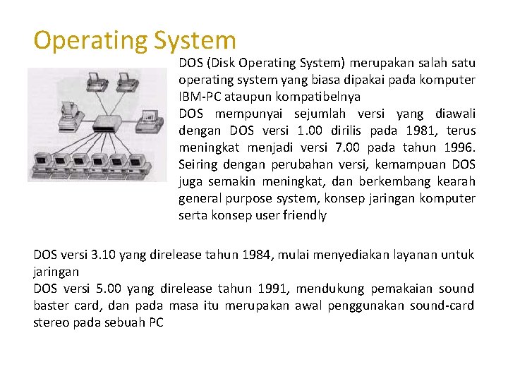 Operating System DOS (Disk Operating System) merupakan salah satu operating system yang biasa dipakai