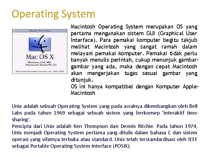 Operating System Macintosh Operating System merupakan OS yang pertama mengunakan sistem GUI (Graphical User