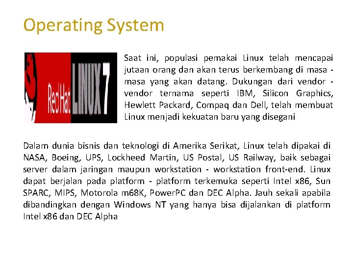 Operating System Saat ini, populasi pemakai Linux telah mencapai jutaan orang dan akan terus