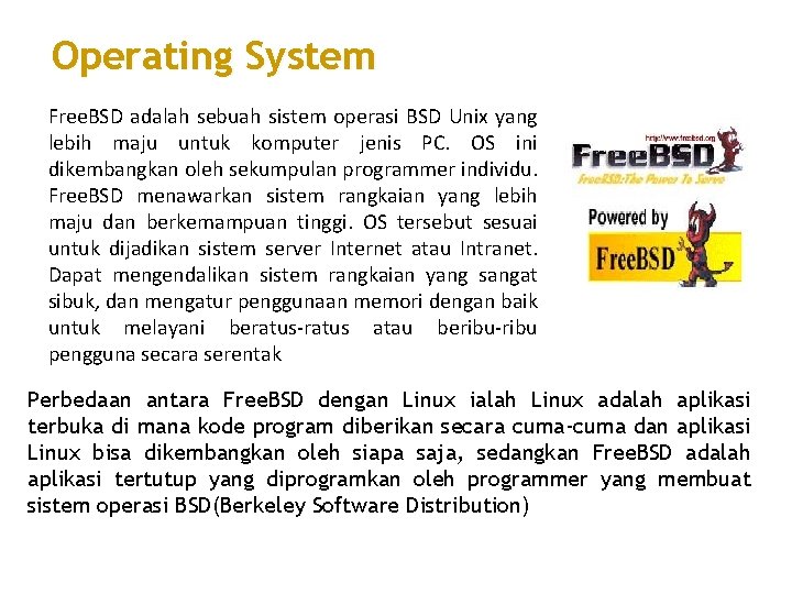 Operating System Free. BSD adalah sebuah sistem operasi BSD Unix yang lebih maju untuk