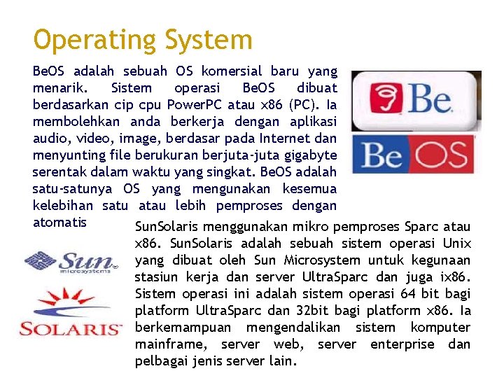 Operating System Be. OS adalah sebuah OS komersial baru yang menarik. Sistem operasi Be.