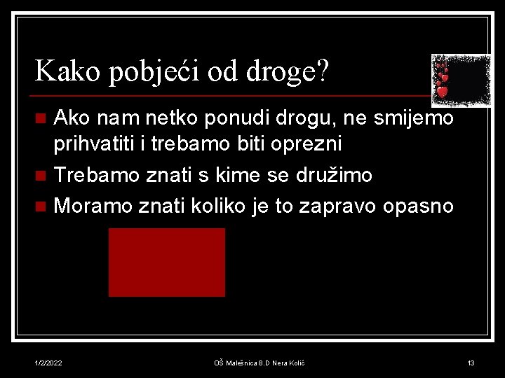 Kako pobjeći od droge? Ako nam netko ponudi drogu, ne smijemo prihvatiti i trebamo