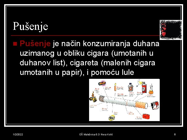 Pušenje n Pušenje je način konzumiranja duhana uzimanog u obliku cigara (umotanih u duhanov