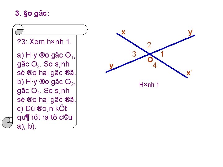 3. §o gãc: x y’ ? 3: Xem h×nh 1. a) H·y ®o gãc